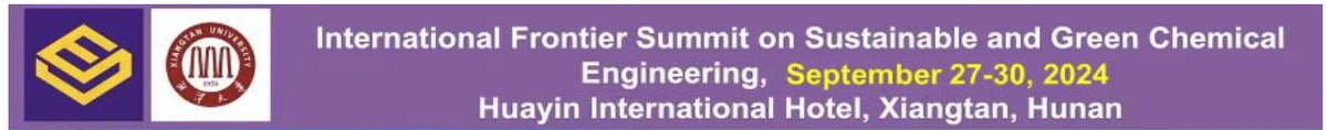Summit "International Frontier Summit on Sustainable and Green Chemical Engineering 2024” Summit "International Frontier Summit on Sustainable and Green Chemical Engineering 2024”