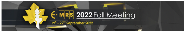 Conference“EMRS FallMeeting2022- European Materials Research Society” Conference“EMRS FallMeeting2022- European Materials Research Society”