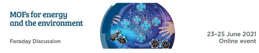 Conference Meeting “MOFs for energy and the environment Faraday Discussion ” Conference Meeting “MOFs for energy and the environment Faraday Discussion ”